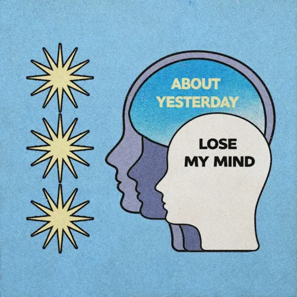 ABOUT YESTERDAY - LOSE MY MIND