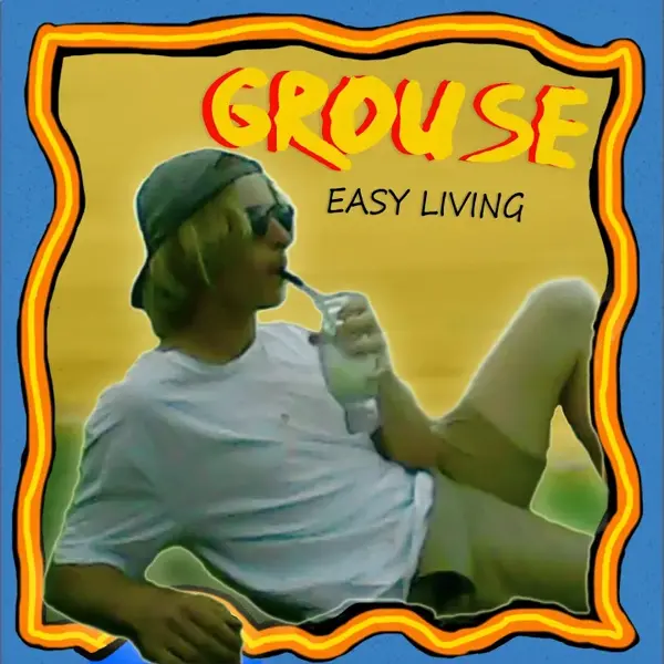 GROUSE - EASY LIVING