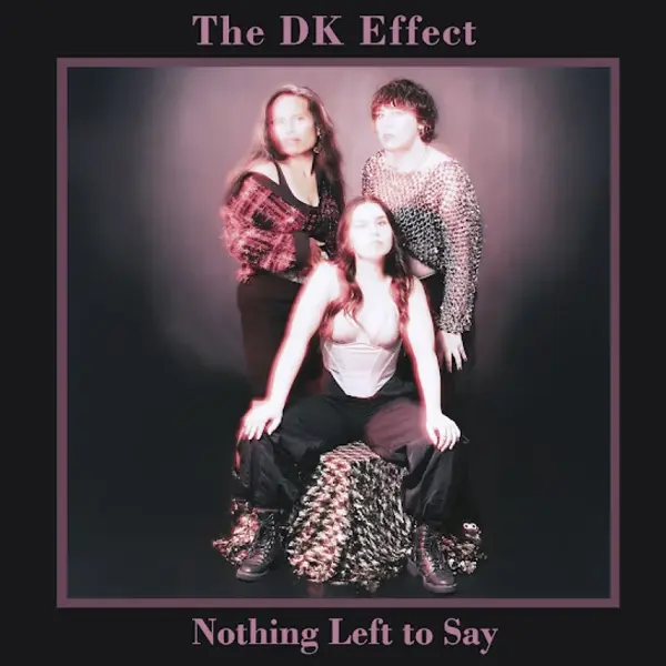 THE DK EFFECT - NOTHING LEFT TO SAY