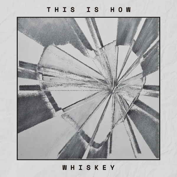WHISKEY - THIS IS HOW