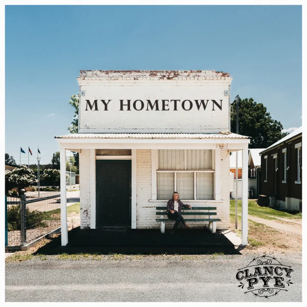 CLANCY PYE - MY HOMETOWN