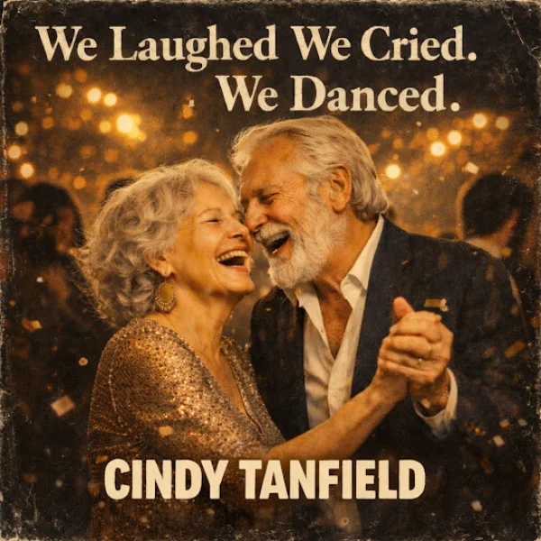 CINDY TANFIELD - WE LAUGHED WE CRIED WE DANCED