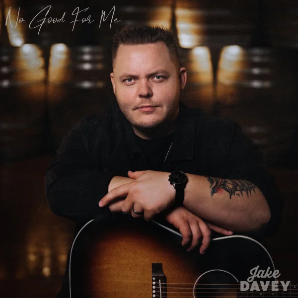 JAKE DAVEY RETURNS WITH EMOTIONALLY CHARGED COUNTRY-POP ANTHEM 'NO GOOD FOR ME'